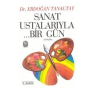 SANAT USTALARIYLA ...BIR GÜN - ERDOĞAN TANALTAY