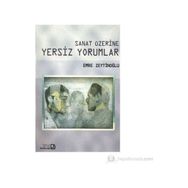 SANAT ÜZERİNE YERSIZ YORUMLAR - EMRE ZEYTİNOĞLU