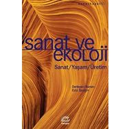 Sanat ve Ekoloji:Sanat - Yaşam - Üretim - İletişim Yayıncılık