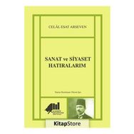 Sanat ve Siyaset Hatıralarım - Celal Esat Arseven