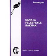 SANATA FELSEFEYLE BAKMAK - IOANNA KUÇURADİ