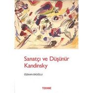 Sanatçı ve Düşünür Kandinsky - Özkan Eroğlu