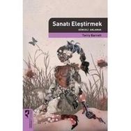 SANATI ELEŞTİRMEK GÜNCELİ ANLAMAK - TERRY BARRETT