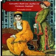 SANATTA BATI'YA AÇILIŞ VE OSMAN HAMDI - MUSTAFA CEZAR