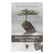 Sanatta Geldiğimiz Son Nokta - Hasan Aldemir