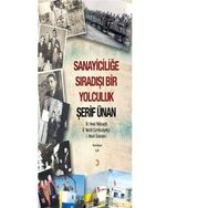 Sanayiciliğe Sıradışı Bir Yolculuk - Şerif Ünan
