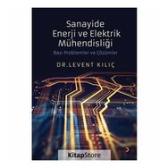 Sanayide Enerji ve Elektrik Mühendisliği Bazı Problemler ve Çözümler - Dr. Levent Kılıç