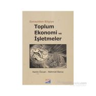 SANAYIDEN BILGIYE TOPLUM, EKONOMI VE İŞLETMELER - KERIM ÖZCAN;MEHMET BARCA