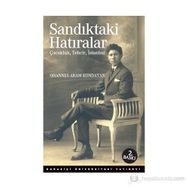 SANDIKTAKI HATIRALAR : ÇOCUKLUK, TEHCIR, İSTANBUL - OHANNES ARAM KONDAYAN