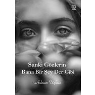 Sanki Gözlerin Bana Bir Şey Der Gibi - Adnan Uçkun
