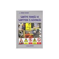 ŞANTİYE TEKNİĞİ VE ŞANTİYE İŞ GÜVENLIĞI - B. MAZLUM BIRECIKLI