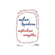 SAPTIRILMIŞ VASIYETLER - MILAN KUNDERA