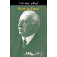 SARAY VE ÖTESİ - HALID ZIYA UŞAKLIGİL