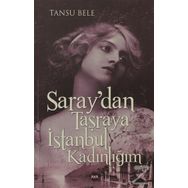 Saray’dan Taşraya İstanbul Kadınlığım - Tansu Bele