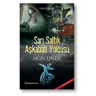 Sarı Saltık Aşkabad Yolcusu - Akın Üner
