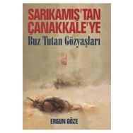 Sarıkamış'tan Çanakkale'ye Buz Tutan Göz Yaşları - Ergun Göze
