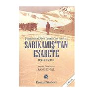 SARIKAMIŞ`TAN ESARETE TUĞGENERAL ZIYA YERGÖK`ÜN ANILARI - SAMI ÖNAL