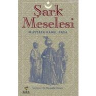 Şark Meselesi -Mustafa Kamil Paşa
