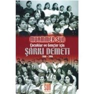 ŞARKI DEMETI (1960 - 2006) ÇOCUKLAR VE GENÇLER İÇİN - MUAMMER SUN