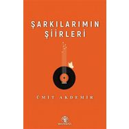 Şarkılarımın Şiirleri - Ümit Akdemir