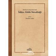 Şarkiyat Çalışmalarında İslam Ahlak Metafiziği - Endülüs Yayınları