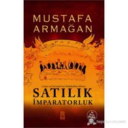 SATILIK İMPARATORLUK LOZAN VE OSMANLI'NIN REDDEDILEN MIRASI - MUSTAFA ARMAĞAN