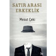 Satır Arası Erkeklik - Mesut Çeki