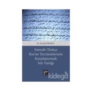 Satıraltı Türkçe Kur'an Tercümelerinin Karşılaştırmalı Söz Varlığı - İsmail Sökmen