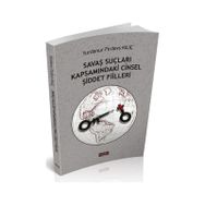 Savaş Suçları Kapsamındaki Cinsel Şiddet Fiilleri - Yurdanur Firdevs Kılıç