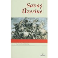 SAVAŞ ÜZERİNE - CARL VON CLAUSEWITZ