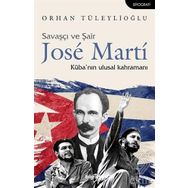 Savaşçı ve Şair Jose Marti Küba nın Ulusal Kahramanı - Orhan Tüleylioğlu