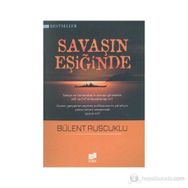 SAVAŞIN EŞİĞİNDE - BÜLENT RUSCUKLU
