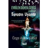 Savaşın Uyanışı - Evrilen Dünya Serisi 2. Kitap - Özge Arıkal Gönü