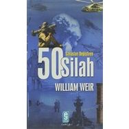 Savaşları Değiştiren 50 Silah - Wiliam Weir