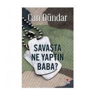 SAVAŞTA NE YAPTIN BABA - CAN DÜNDAR