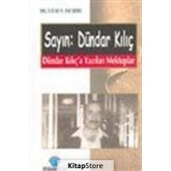 SAYIN: DÜNDAR KILIÇ DÜNDAR KILIÇ´A YAZILAN MEKTUPLAR - MUSTAFA DEMIR