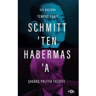 Schmitt'ten Habermas'a Çağdaş Politik Felsefe - Efe Baştürk