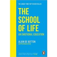 School Of Life : An Emotional Education - Alain De Botton