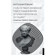 Schopenhauer Mutlu Bir Hayat Olanaksızdır İnsanın Başarabileceği En İyi Şey Kahramanca Bir Hayattır Destek Yayınları