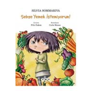 Sebze Yemek İstemiyorum! - Silvia Sommariva