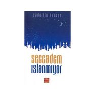SECCADEM ISLANMIYOR - SADETTIN TURHAN