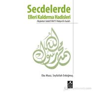 SECDELERDE ELLERI KALDIRMA HADISLERI BEŞARETUUS-SUBUT FI REFIL-YEDEYN LIS-SUCUD - SEYFULLAH ERDOĞMUŞ