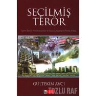SEÇİLMİŞ TERÖR DERIN DEVLET PROVAKASYONLAR VE SIYASI CINAYETLERIN PERDE ARKASI - GÜLTEKİN AVCI