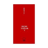 SEÇME YAZILAR V - VLADIMIR İLYİÇ LENIN