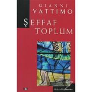ŞEFFAF TOPLUM MODERN DÜŞÜNCE DIZISI 8 - GIANNI VATTIMO