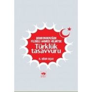 ŞEHBENDERZADE FILIBELI AHMED HILMI'DE TÜRKLÜK TASAVVURU - R. UĞUR UÇAR