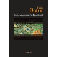 ŞEHİR MEYDANINDA FIÇI YUVARLAMAK - ENIS BATUR
