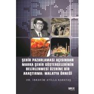 Şehir Pazarlaması Açısından Marka Şehir Göstergelerinin Belirlenmesi Üzerine Bir Araştırma: Malatya - Kolektif