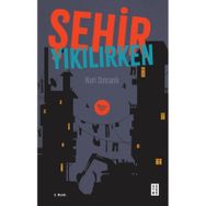 Şehir Yıkılırken - Ketebe Yayınları