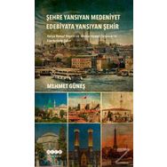 Şehre Yansıyan Medeniyet Edebiyata Yansıyan Şehir - Mehmet Güneş